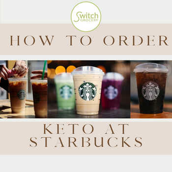 How to Order Keto at Starbucks – SwitchGrocery